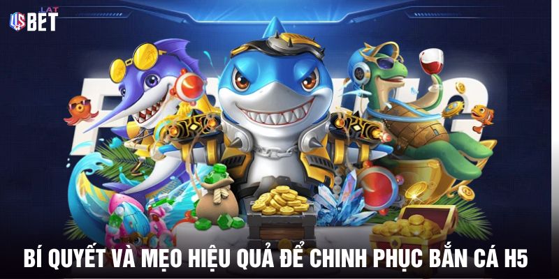 Bắn Cá H5: Trải Nghiệm Giải Trí Đỉnh Cao Bí quyết và mẹo hiệu quả để chinh phục bắn cá H5