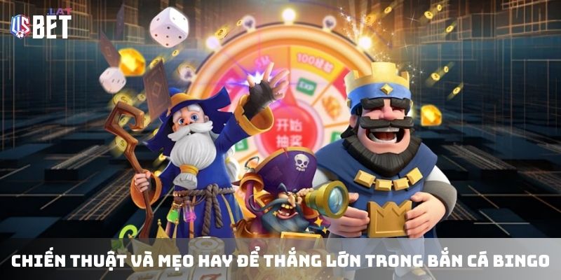 Chiến thuật và mẹo hay để thắng lớn trong bắn cá Bingo