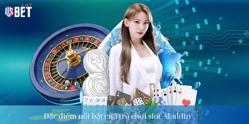 Đặc Điểm Nổi Bật Của Quay Hũ Aladdin