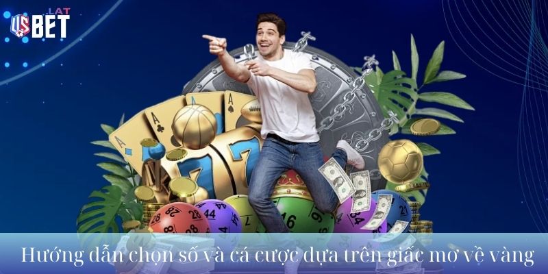 Mơ Thấy Vàng – Giải Mã Giấc Mơ & Con Số May Mắn Hướng dẫn chọn số và cá cược dựa trên giấc mơ về vàng