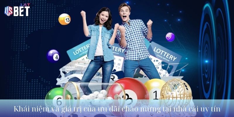 Khái niệm và giá trị của thưởng chào mừng tại nhà cái uy tín