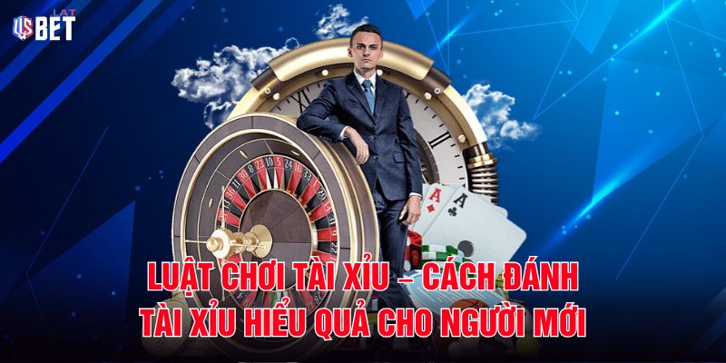 Luật Chơi Tài Xỉu – Cách Đánh Tài Xỉu Hiểu Quả Cho Người Mới Luật Chơi Tài Xỉu – Cách Đánh Tài Xỉu Hiểu Quả Cho Người Mới