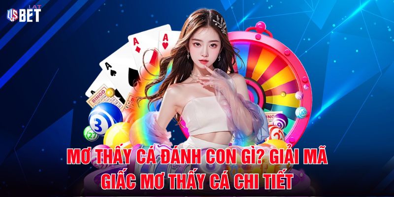 Mơ Thấy Cá Đánh Con Gì? Giải Mã Giấc Mơ Thấy Cá Chi Tiết Mơ Thấy Cá Đánh Con Gì Giải Mã Giấc Mơ Thấy Cá Chi Tiết