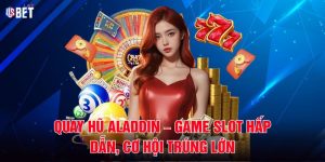 Quay Hũ Aladdin – Game Slot Hấp Dẫn, Cơ Hội Trúng Lớn
